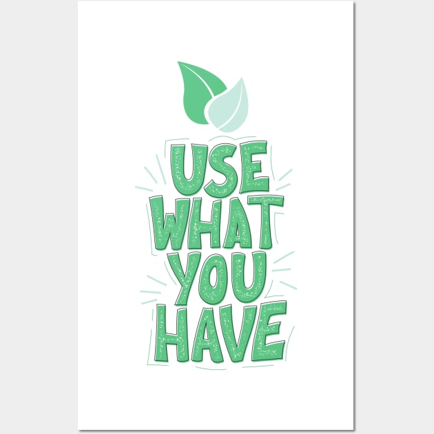 Use What you have Wall Art by BillieTofu